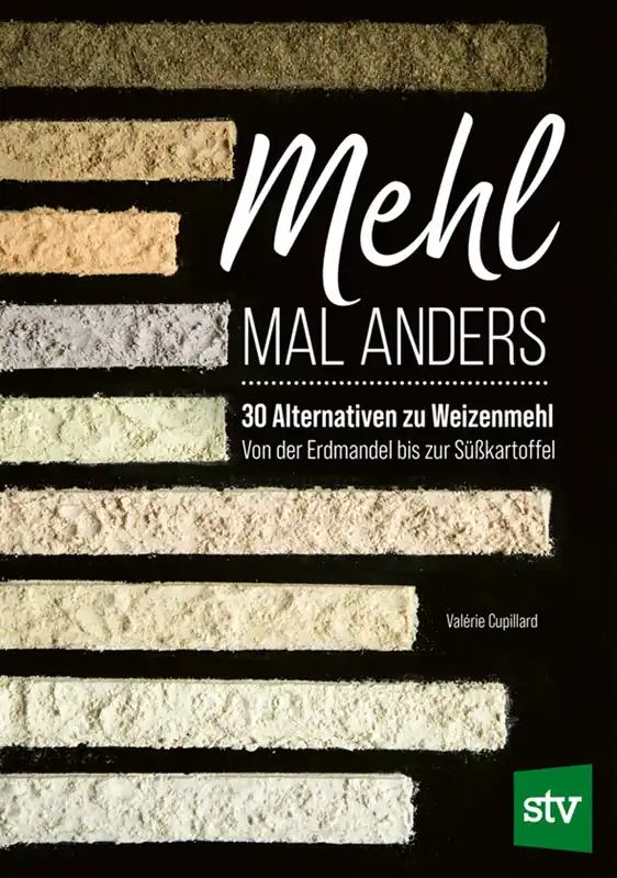 Markenware Mehl mal anders - 30 Alternativen zu Weizenmehl